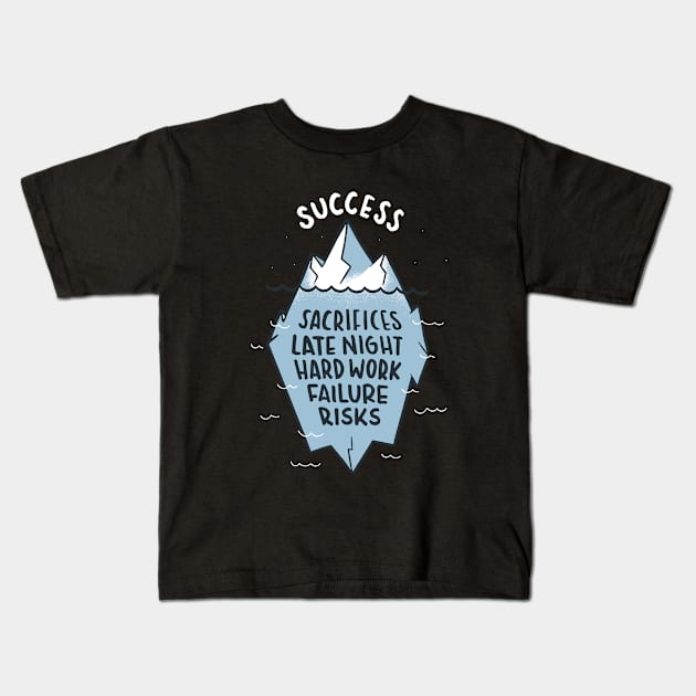 SUCCESS ICEBERG QUOTE Kids T-Shirt by GoshaDron